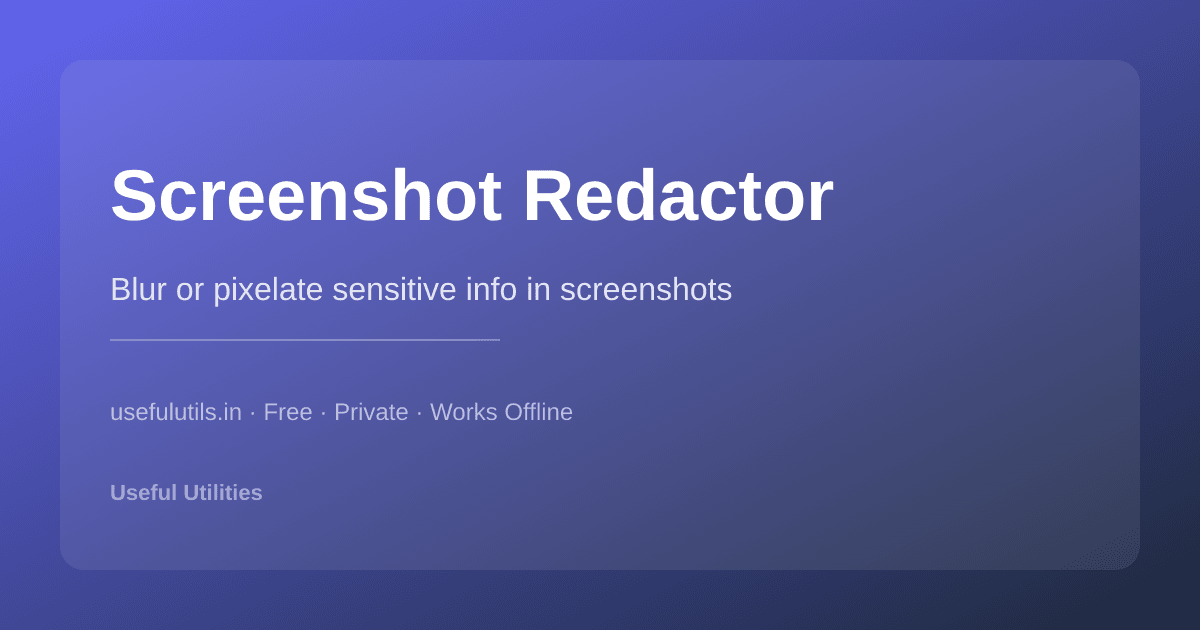Screenshot Redactor — blur pixelate or hide sensitive info in screenshots online